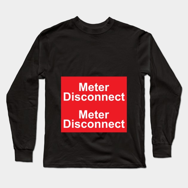 Electric Meter Disconnect Sticker With Two Labels Long Sleeve T-Shirt by MVdirector